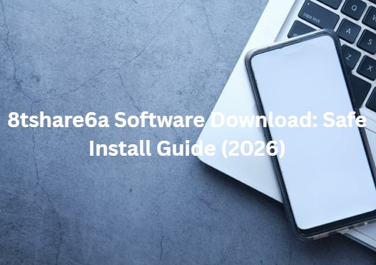 8tshare6a Software Download: Safe Install Guide (2026)