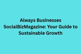 Always Business SocialBizMagazine: A Guide to Modern Growth
