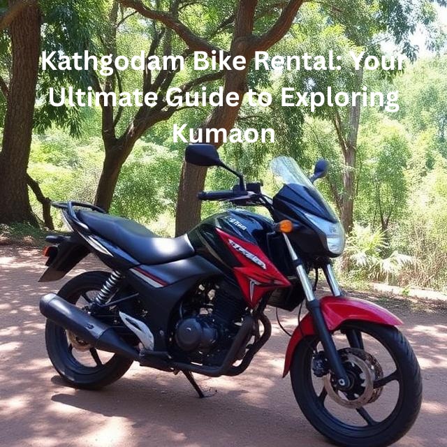 Kathgodam Bike Rental: Prices, Bikes & Travel Guide (2026)